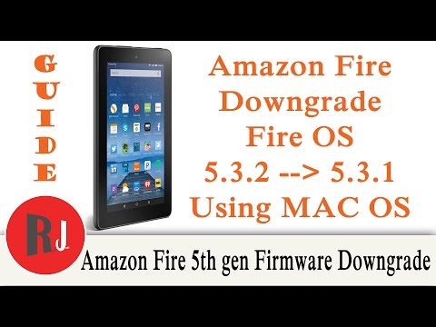How to Downgrade the Firmware on the Amazon Fire 5th gen from 5.3.2 to 5.3.1 using Mac OS