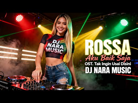 Rossa - Aku Baik Saja OST Tak Ingin Usai di Sini Versi DJ Galau | DJ NARA