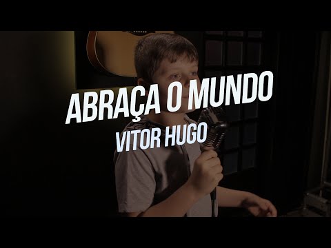 ABRAÇA O MUNDO - Vitor Hugo