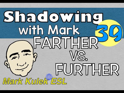 Farther vs. Further - shadowing English speech (spoken English) | Mark Kulek - ESL