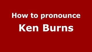 How to pronounce Ken Burns