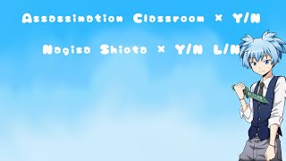 Assassination Classroom x Y/N | Nagisa Shiota x Y/N L/N