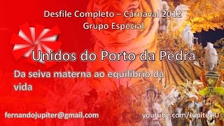 Desfile Completo Carnaval 2012 - Unidos do Porto da Pedra