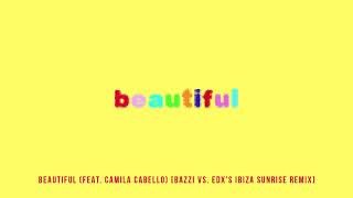 Bazzi - Beautiful Ft. Camila Cabello (EDX&#39;s Ibiza Sunrise Remix)