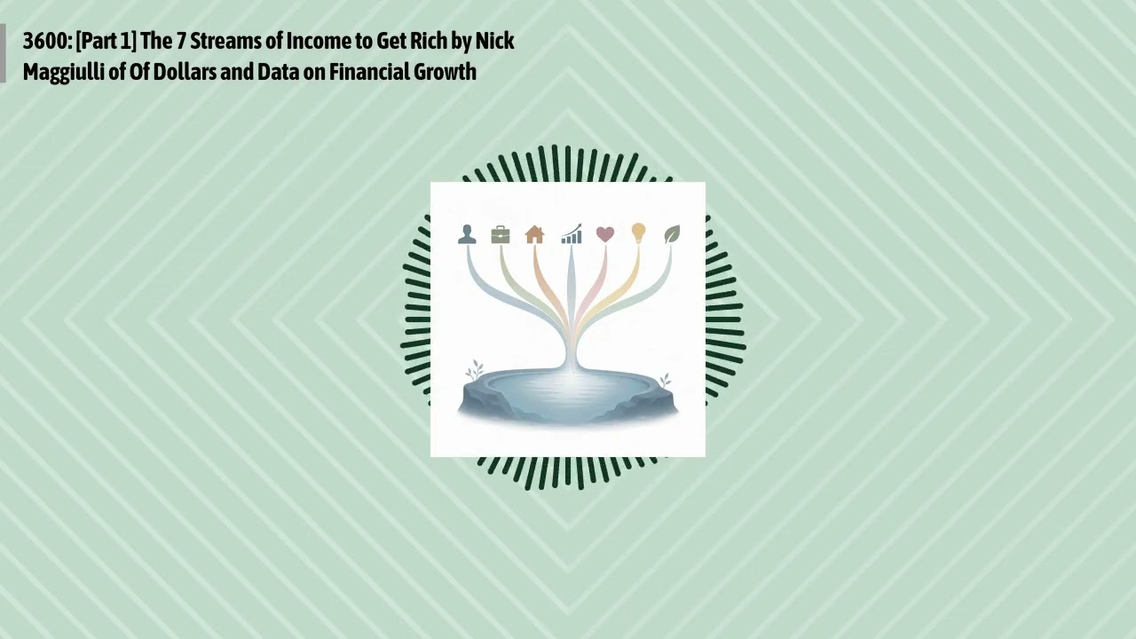 3600: [Part 1] The 7 Streams of Income to Get Rich by Nick Maggiulli of Of Dollars and Data on...
