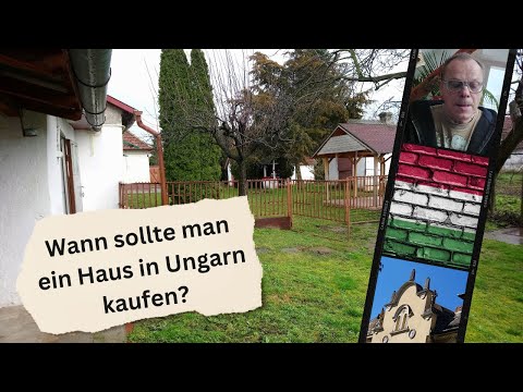 Wann sollte man ein Haus in Ungarn kaufen