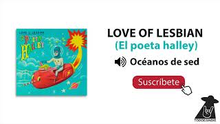 Love of lesbian - Océanos de sed (El Poeta Halley) || TEI