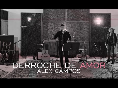 Derroche de amor - Alex Campos - video oficial (HD) 2015.