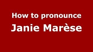 How to pronounce Janie Marèse