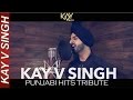 Punjabi Hits Tribute Kay V Singh Mashup