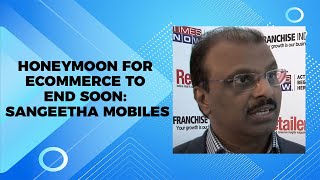 Honeymoon for eCommerce to end soon: Sangeetha Mobiles image