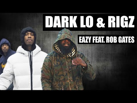 Dark Lo & Rigz Ft  Rob Gates  Eazy