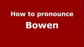How to pronounce Bowen
