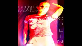 Colin - Bring The Money (Club Mix)