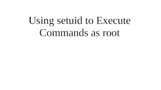 Using setuid to Execute Commands as root