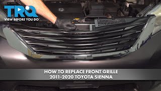 How to Replace Front Grille 2011-2020 Toyota Sienna
