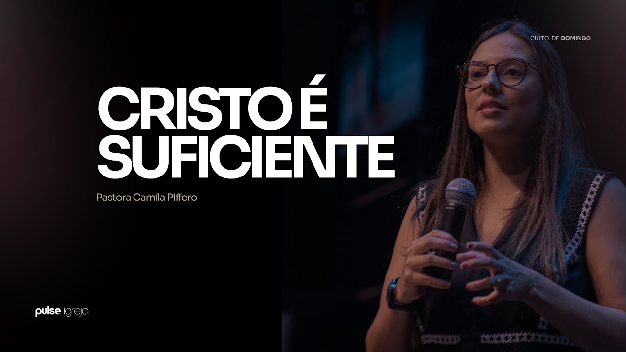 Cristo é suficiente - Pra. Camila Piffero