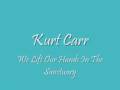 Kurt Carr - We Lift Our Hands In The Sanctuary