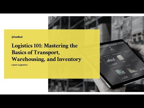 Logistics 101: Mastering the Basics of Transport, Warehousing, and Inventory