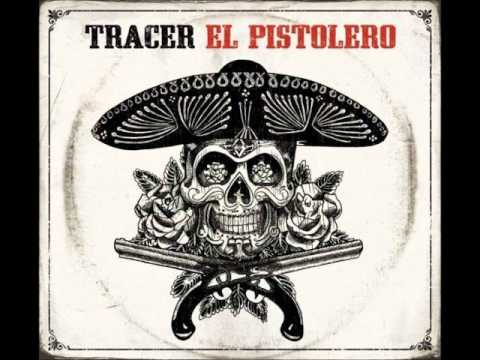 Tracer - El Pistolero - Manic For ya