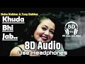 Khuda Bhi Jab Tumhe 8D Audio Tony Kakkar Neha Kakkar⁠⁠⁠ Use Headphones