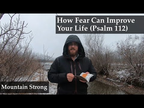 Psalm 112 - How Fear Can Improve Your Life (A Bible Devotional - Mountain Strong 1-40-1)