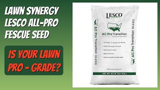REVIEW (2026): Lawn Synergy Lesco All-Pro Fescue Seed. Features