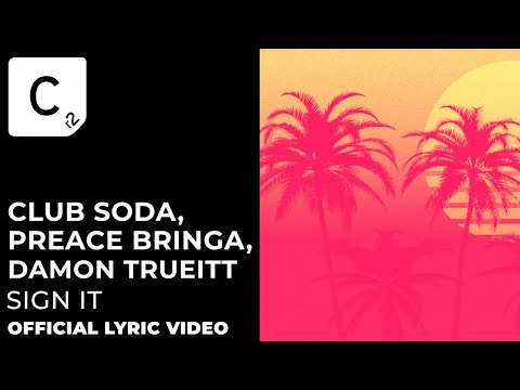 Club Soda, Peace Bringa, Damon Trueitt - Sign It (Official Lyric Video)