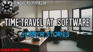 TIME TRAVEL AT SOFTWARE HORROR STORIES | Tagalog Mystery Stories | Pinoy Creepypasta