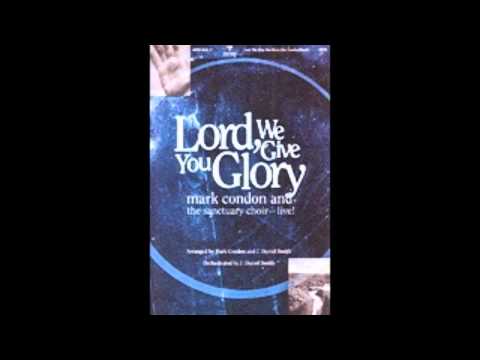 Lord We Give You Glory - Mark Condon