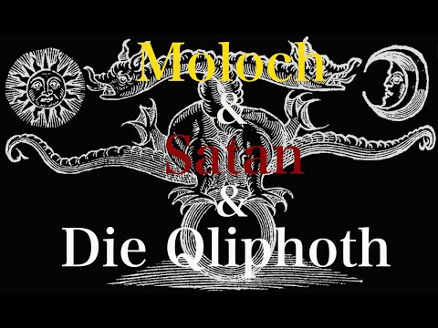Moloch & Satan & die Qliphoth I Teil 1