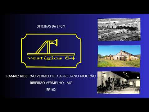 Oficinas da EFOM em Ribeirão Vermelho - Vestígios 84 - EP162
