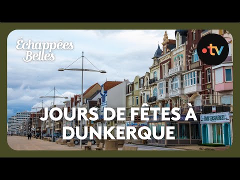 Jours de fête à Dunkerque - Échappées belles