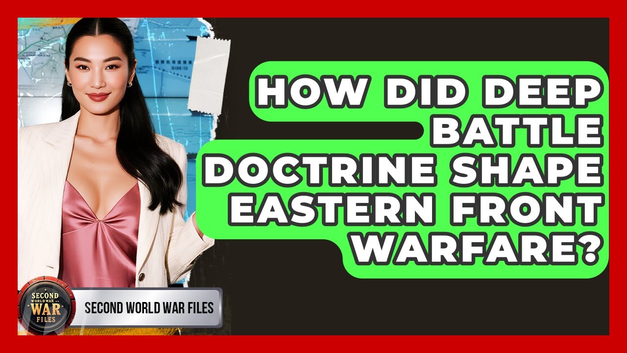 How Did Deep Battle Doctrine Shape Eastern Front Warfare? - Second World War Files