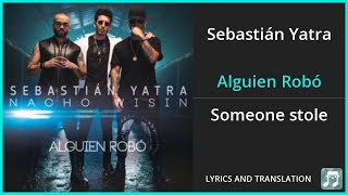 Download lagu Sebastián Yatra - Alguien Robó Lyrics English Translation - ft Wisin, Nacho - Dual Lyrics English mp3