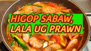Higop tag sabaw sa lala ug prawn Lami man diay!