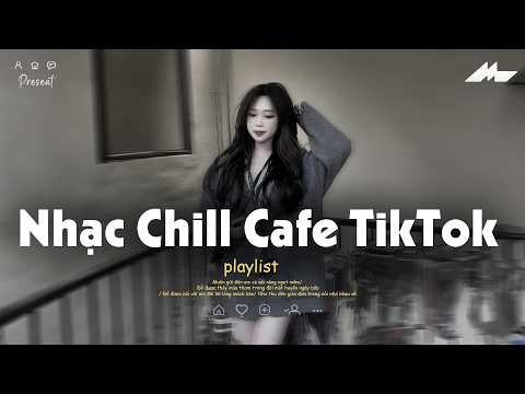 Nhạc Chill Quán Cafe - Nhạc Chill TikTok "Nghe Là Nghiện" - Những Bản Nhạc Lofi Chill Nhẹ Nhàng 2026