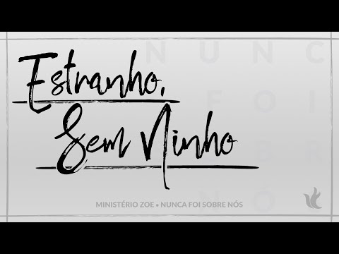 Ministério Zoe - Estranho Sem Ninho (Áudio Oficial)