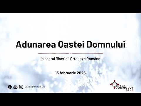 Adunare Oastea Domnului Cluj || 15 februarie 2026
