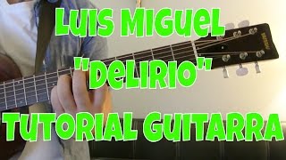 Luis Miguel - "Delirio" Como Tocar Guitarra (Tutorial Facil!!)