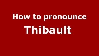 How to pronounce Thibault 