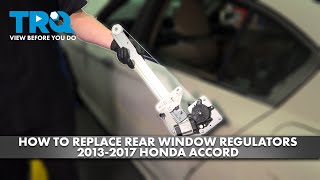 How to Replace Rear Window Regulators 2013-2017 Honda Accord