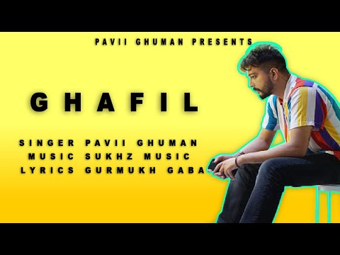 Ghafil : Pavii Ghuman ( Full Song ) | Latest Punjabi Song 2019