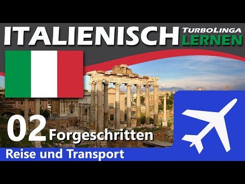 Italienisch lernen für Fortgeschritten, Reise und Transport 02