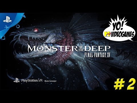 Playstation VR: Monster of the Deep! Final Fantasy XV Part 2 - YoVideogames