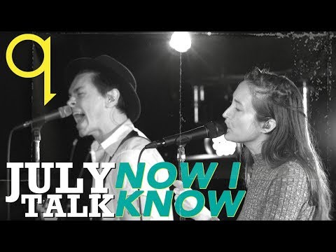 July Talk - Now I Know (LIVE)