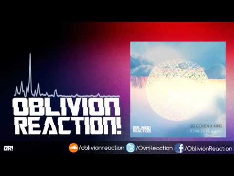 Jo Cohen x King - Born to Be a King (Oblivion Reaction! Remix)