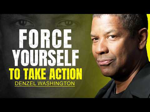 FORCE YOURSELF TO TAKE ACTION - DENZEL WASHINGTON MOTIVATION