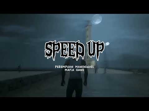 Perempuan Manokwari - Mafia Gang ( SPEED UP )
