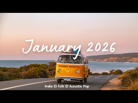 January 2026 🚐 New Beginnings, Quiet Roads And Positive Travel Energy | Best Indie/Pop/Folk/Acoustic
